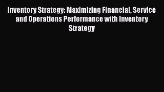 [Read book] Inventory Strategy: Maximizing Financial Service and Operations Performance with