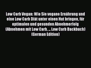 Descargar video: Read Low Carb Vegan: Wie Sie vegane Ernährung und eine Low Carb Diät unter einen Hut bringen