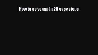 Read How to go vegan in 20 easy steps Ebook Free