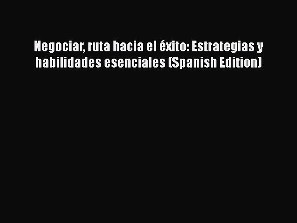 [Read book] Negociar ruta hacia el éxito: Estrategias y habilidades esenciales (Spanish Edition)