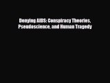 [PDF] Denying AIDS: Conspiracy Theories Pseudoscience and Human Tragedy Read Full Ebook