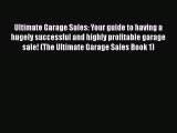 [Read book] Ultimate Garage Sales: Your guide to having a hugely successful and highly profitable