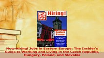 Read  Now Hiring Jobs in Eastern Europe The Insiders Guide to Working and Living in the Czech Ebook Free