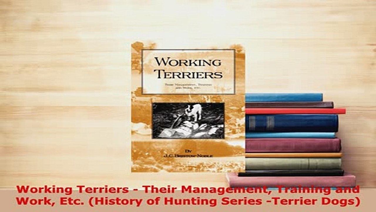 PDF  Working Terriers  Their Management Training and Work Etc History of Hunting Series Read Online