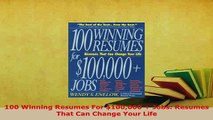 Download  100 Winning Resumes For 100000  Jobs Resumes That Can Change Your Life Free Books