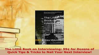PDF  The Little Book on Interviewing 99 for Dozens of Quick Tips  Tricks to Nail Your Next Free Books
