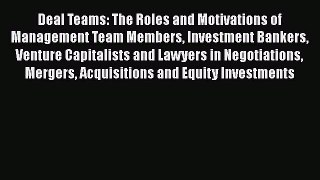 [Read book] Deal Teams: The Roles and Motivations of Management Team Members Investment Bankers