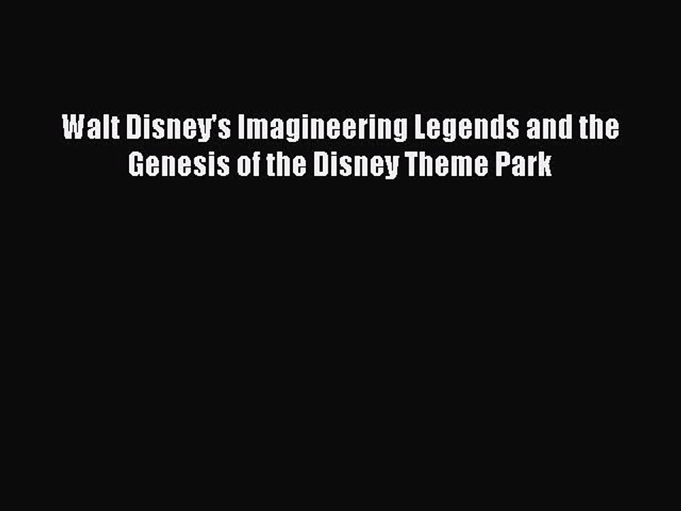 PDF Walt Disney's Imagineering Legends and the Genesis of the Disney Theme Park Free Books