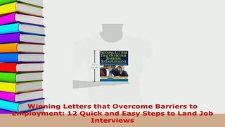 PDF  Winning Letters that Overcome Barriers to Employment 12 Quick and Easy Steps to Land Job  EBook