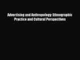 Download Advertising and Anthropology: Ethnographic Practice and Cultural Perspectives Free