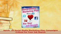 PDF  Spark 19 Social Media Marketing Plan Campaigns Critical For Your Job Search Free Books