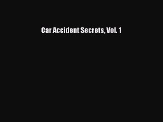PDF Car Accident Secrets Vol. 1  EBook