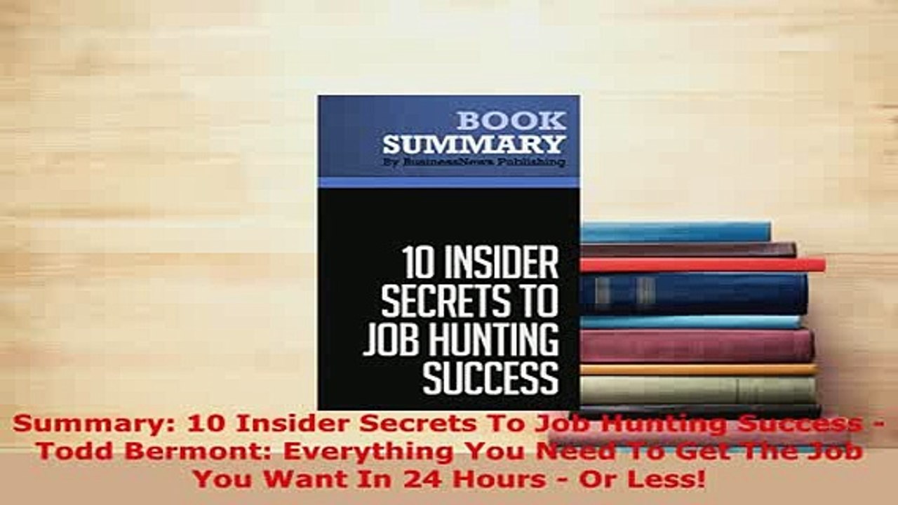 PDF  Summary 10 Insider Secrets To Job Hunting Success  Todd Bermont Everything You Need To Download Full Ebook