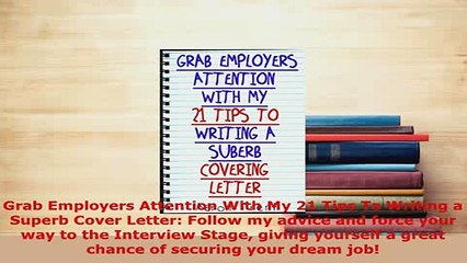PDF  Grab Employers Attention With My 21 Tips To Writing a Superb Cover Letter Follow my Read Online