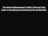 [Read book] The Reward Management Toolkit: A Step-by-Step Guide to Designing and Delivering