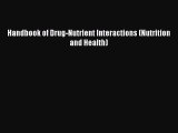 PDF Handbook of Drug-Nutrient Interactions (Nutrition and Health)  Read Online