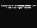 [Read book] Big Data Bootcamp: What Managers Need to Know to Profit from the Big Data Revolution