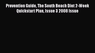 Read Prevention Guide The South Beach Diet 2-Week Quickstart Plan Issue 3 2008 Issue Ebook