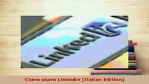 Read  Come usare Linkedin Italian Edition Ebook Free