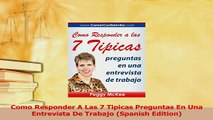 Download  Como Responder A Las 7 Tipicas Preguntas En Una Entrevista De Trabajo Spanish Edition Ebook Online