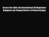 [Read book] Across the Table: An International Oil Negotiator Navigates the Choppy Waters of