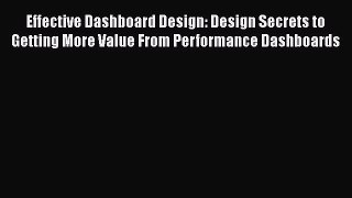 [Read book] Effective Dashboard Design: Design Secrets to Getting More Value From Performance