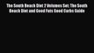 Read The South Beach Diet 2 Volumes Set: The South Beach Diet and Good Fats Good Carbs Guide