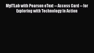 [Read book] MyITLab with Pearson eText -- Access Card -- for Exploring with Technology In Action