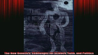 READ book  The New Genetics Challenges for Science Faith and Politics Full EBook