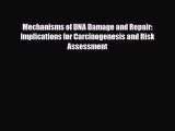 [PDF] Mechanisms of DNA Damage and Repair: Implications for Carcinogenesis and Risk Assessment