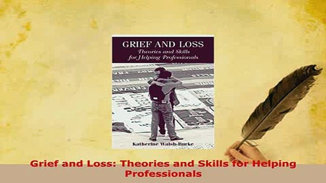 PDF Grief and Loss Theories and Skills for Helping Professionals Download Online