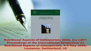 Download  Nutritional Aspects of Osteoporosis 2006 Ics 1297 Proceedings of the International Free Books