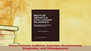 Download  Motor Vehicle Collision Injuries Mechanisms Diagnosis and Management PDF Book Free