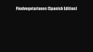 Download Flexivegetarianos (Spanish Edition) Ebook Online
