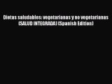 Download Dietas saludables: vegetarianas y no vegetarianas (SALUD INTEGRADA) (Spanish Edition)