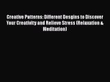 PDF Creative Patterns: Different Desgins to Discover Your Creativity and Relieve Stress (Relaxation