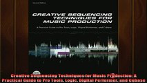 READ book  Creative Sequencing Techniques for Music Production A Practical Guide to Pro Tools Logic Full EBook