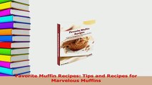 Download  Favorite Muffin Recipes Tips and Recipes for Marvelous Muffins Download Full Ebook