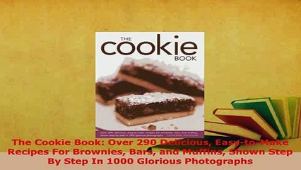 Download  The Cookie Book Over 290 Delicious EasytoMake Recipes For Brownies Bars and Muffins Read Full Ebook