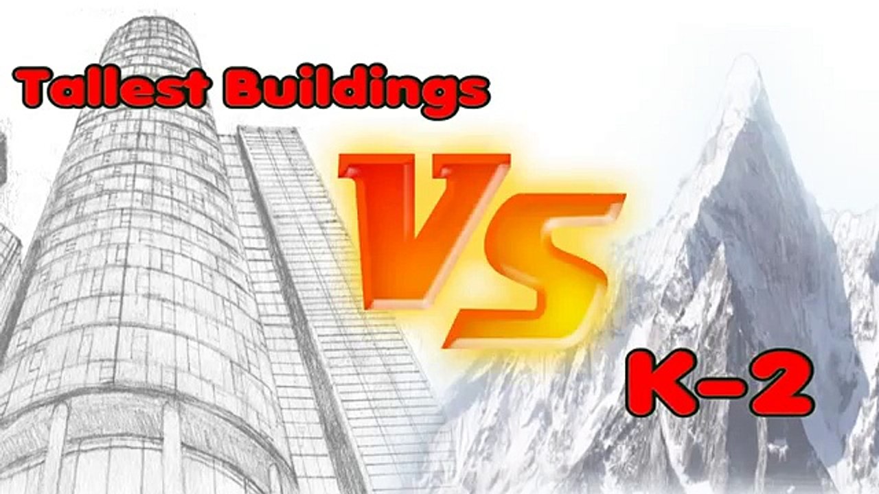 Tallest Buildings VS K 2 Second Highest Peak in the world