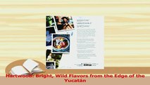 Read  Hartwood Bright Wild Flavors from the Edge of the Yucatán Ebook Free