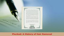 Download  Plucked A History of Hair Removal Free Books