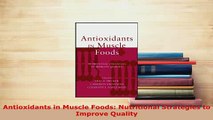 PDF  Antioxidants in Muscle Foods Nutritional Strategies to Improve Quality PDF Book Free
