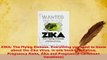 Download  ZIKA The Flying Disease Everything you need to know about the Zika Virus in one book PDF Free