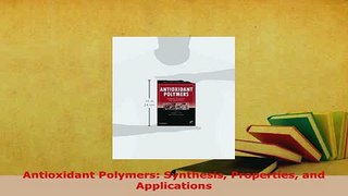 Download  Antioxidant Polymers Synthesis Properties and Applications Read Online