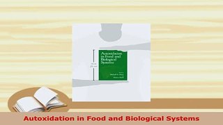 Download  Autoxidation in Food and Biological Systems PDF Book Free