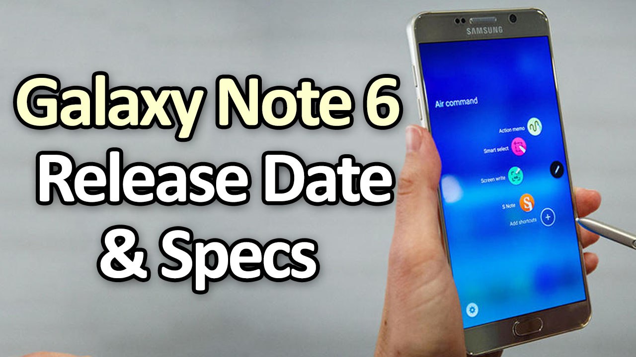 Samsung Galaxy Note 6 Specifications and Release Date In US