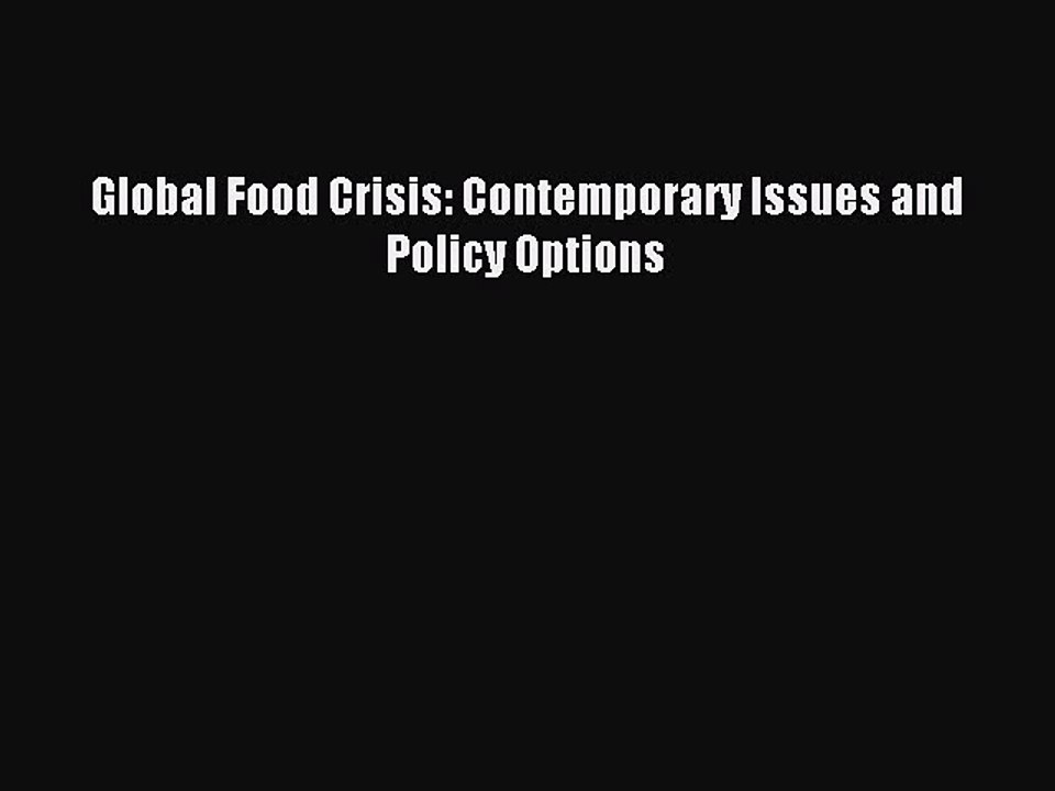 Download Global Food Crisis: Contemporary Issues and Policy Options Ebook Free
