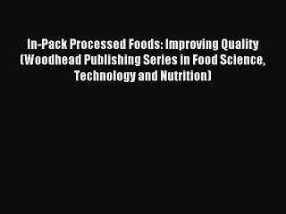 Download In-Pack Processed Foods: Improving Quality (Woodhead Publishing Series in Food Science