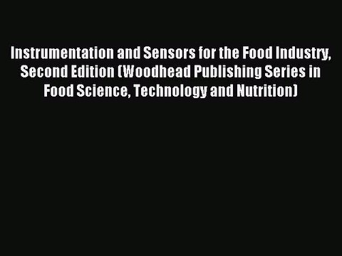 Read Instrumentation and Sensors for the Food Industry Second Edition (Woodhead Publishing